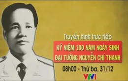 Phim tài liệu: Đại tướng Nguyễn Chí Thanh (20h05, VTV1)