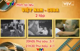 Đón xem phim tài liệu "Việt Nam - Cuba"