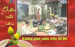 Chương trình Tết VTV: Chiều cuối năm: Không gian xuân trên Cố đô