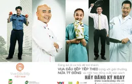 Vua đầu bếp – MasterChef Vietnam khởi động vòng sơ tuyển