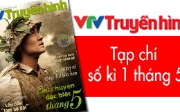 Tạp chí Truyền hình kì 1 tháng 5: Hướng về chiến thắng Điện Biên Phủ lừng lẫy