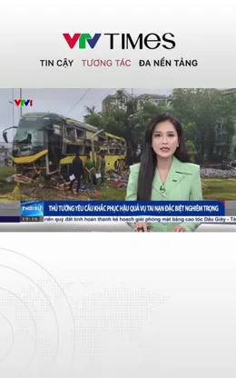 Thủ tướng chỉ đạo khắc phục hậu quả vụ tai nạn giao thông đặc biệt nghiêm trọng 