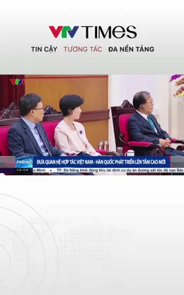 Đưa quan hệ hợp tác Việt Nam - Hàn Quốc phát triển lên tầm cao mới