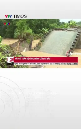 Rà soát toàn bộ công trình cầu sau bão 