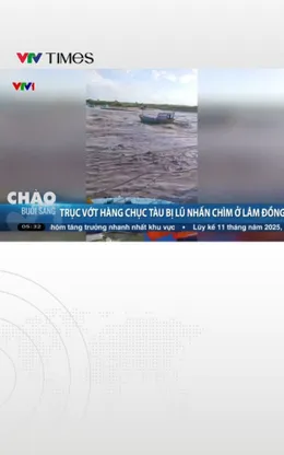Trục vớt hàng chục tàu cá bị lũ nhấn chìm ở Lâm Đồng