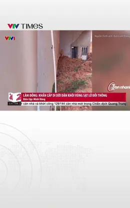 Lâm Đồng: Khẩn cấp di dời dân khỏi vùng sạt lở đồi thông 