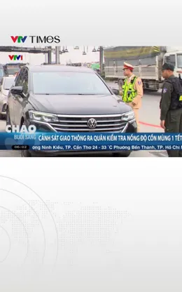 Cảnh sát giao thông ra quân kiểm tra nồng độ cồn mùng 1 Tết 