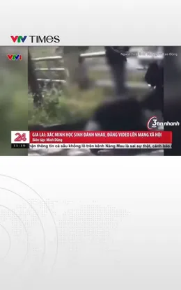 Gia Lai: Xác minh học sinh đánh nhau, đăng video lên mạng xã hội 