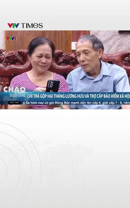 Chi trả gộp hai tháng lương hưu và trợ cấp BHXH