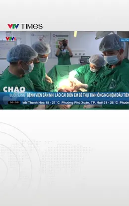 Bệnh viện nhi Lào Cai đón em bé thụ tinh ống nghiệm đầu tiên 