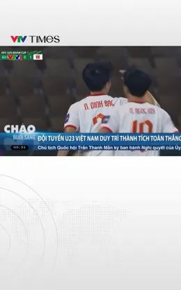 Đội tuyển U23 Việt Nam duy trì thành tích toàn thắng