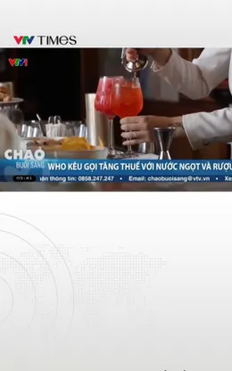 WHO kêu gọi tăng thuế với nước ngọt và rượu