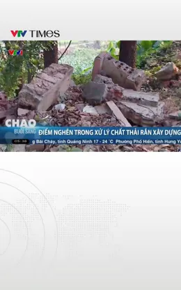  Điểm nghẽn trong xử lý chất thải rắn xây dựng