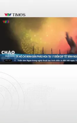 TP. Hồ Chí Minh: Bắn pháo hoa tại 17 điểm dịp Tết Bính Ngọ 2026