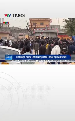 Liên hợp quốc lên án vụ đánh bom ở Pakistan 