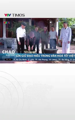 Gìn giữ đạo hiếu trong văn hoá Tết Việt