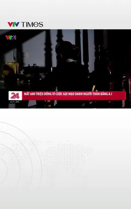 Mất 600 triệu đồng vì cuộc gọi mạo danh người thân bằng A.I