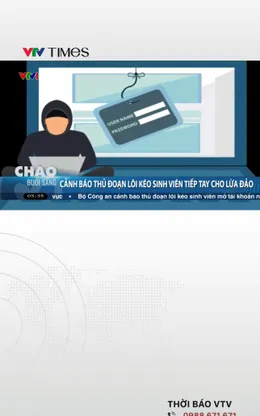 Cảnh báo thủ đoạn lôi kéo sinh viên tiếp tay cho lừa đảo