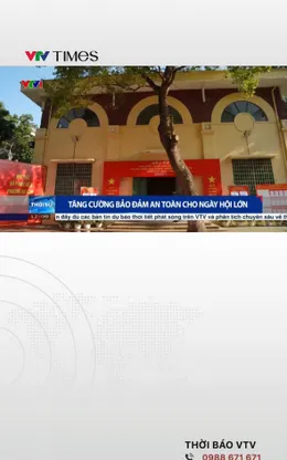 Tăng cường bảo đảm an toàn cho ngày hội lớn của toàn dân