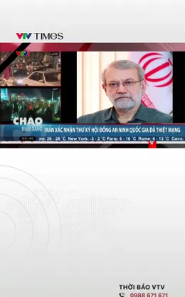 Iran xác nhận Thư ký Hội đồng An ninh Quốc gia đã thiệt mạng 