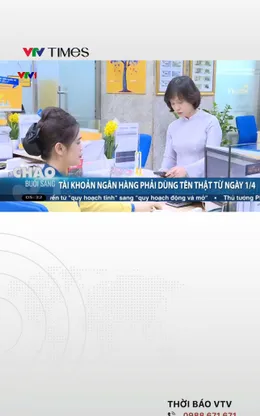 Từ 1/4, tài khoản ngân hàng phải dùng tên thật, dừng sử dụng biệt danh