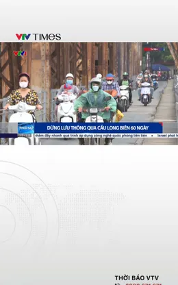 Hà Nội cấm phương tiện qua cầu Long Biên trong 60 ngày