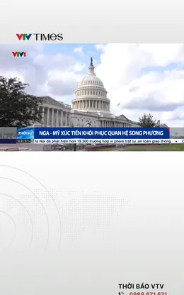 Nga - Mỹ xúc tiến khôi phục quan hệ song phương