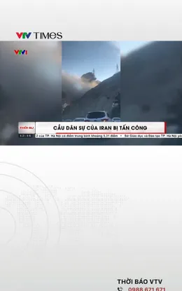 Cầu dân sự của Iran bị tấn công gây nhiều thương vong 