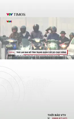 Thái Lan ban bố tình trạng khẩn cấp do cháy rừng