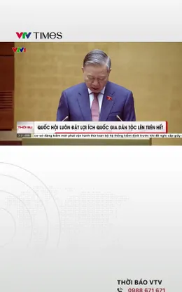 Quốc hội luôn đặt lợi ích quốc gia dân tộc lên trên hết