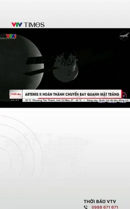 Artemis II hoàn thành chuyến bay quanh Mặt Trăng