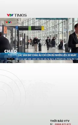 Các sân bay châu Âu chỉ còn đủ nhiên liệu 20 ngày