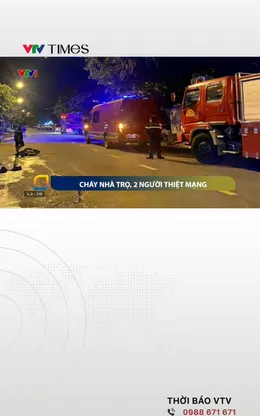 Cháy nhà trọ khiến 2 người thiệt mạng, 5 người bị thương