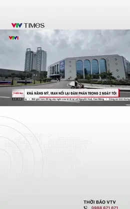 Khả năng Mỹ, Iran nối lại đàm phán trong 2 ngày tới