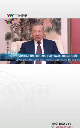 Vun đắp tình hữu nghị Việt Nam - Trung Quốc