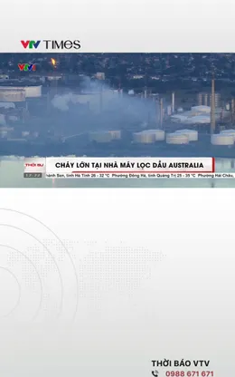 Cháy lớn tại nhà máy lọc dầu Australia 