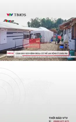 Cảnh báo dịch bệnh Ebola có thể lan rộng ở Châu Phi