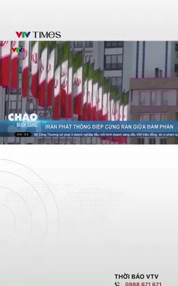 Iran phát thông điệp cứng rắn giữa đàm phán