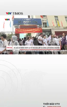 TP. Hồ Chí Minh: Khép lại kỳ thi vào lớp 10 công lập không chuyên