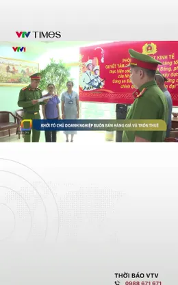 Khởi tố chủ doanh nghiệp buôn bán hàng giả và trốn thuế