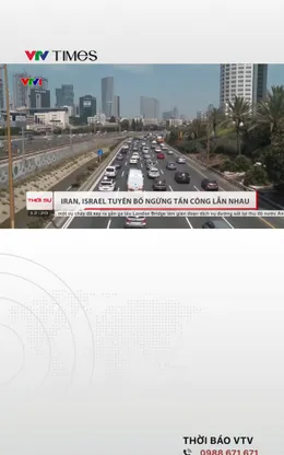 Iran, Israel tuyên bố ngừng tấn công lẫn nhau