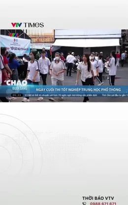 Sáng nay (12/6), thí sinh làm 2 bài thi cuối cùng kỳ thi tốt nghiệp THPT 2026 