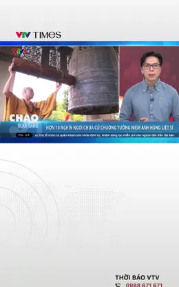 Hơn 18.000 ngôi chùa cả nước đồng loạt cử 3 hồi chuông tưởng niệm các anh hùng liệt sĩ