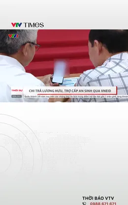 Chi trả lương hưu, trợ cấp an sinh qua VNeID