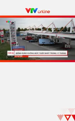 Đồng Euro xuống mức thấp nhất trong 17 tháng