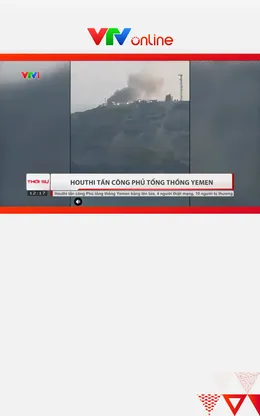 Houthi tấn công Phủ Tổng thống Yemen