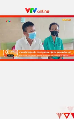 Bệnh viện Đa khoa Đồng Nai thực hiện thành công ca ghép thận đầu tiên