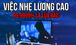 Lừa đảo “việc nhẹ, lương cao” nở rộ trở lại