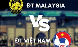 "Long Tranh Hổ Đấu": Những lợi thế “đặc biệt” của ĐT Việt Nam trước ĐT Malaysia trên sân Bukit Jalil