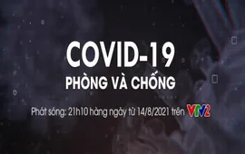 “COVID- 19 phòng và chống” - loạt chương trình thiết thực về COVID lên sóng VTV2